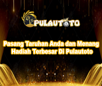 Pasang Taruhan Anda dan Menang Hadiah Terbesar Di Pulautoto