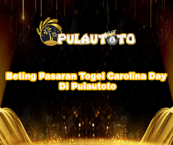 Beting Pasaran Togel Carolina Day Di Pulautoto