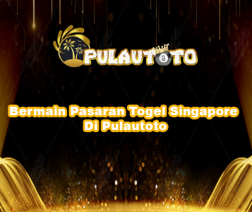 Bermain Pasaran Togel Singapore Di Pulautoto