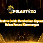 Pulautoto Selalu Memberikan Kepuasan Dalam Proses Kemenangan