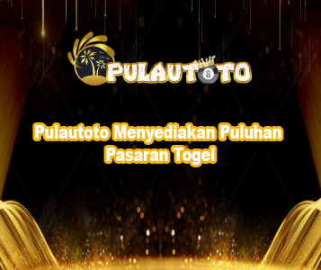 Pulautoto Menyediakan Puluhan Pasaran Togel