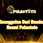 Keunggulan Dari Bandar Resmi Pulautoto