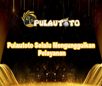 Pulautoto Selalu Mengunggulkan Pelayanan